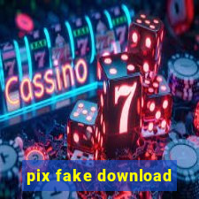 pix fake download