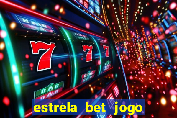 estrela bet jogo de aposta