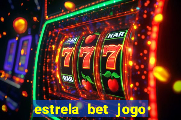 estrela bet jogo de aposta