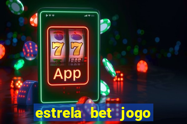 estrela bet jogo de aposta