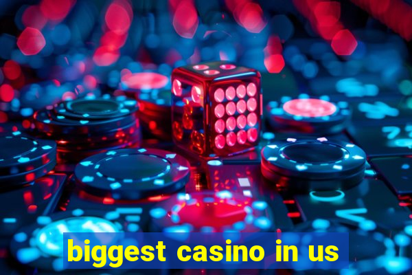 biggest casino in us