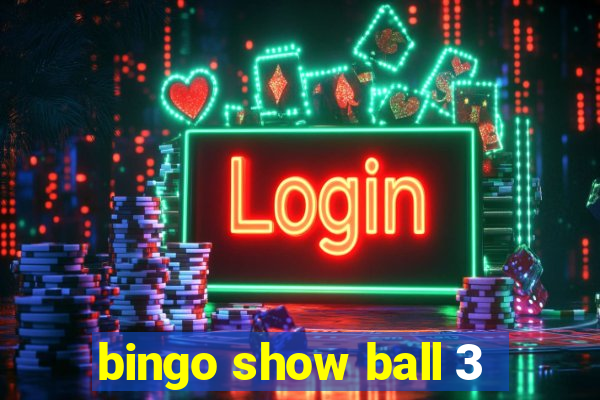 bingo show ball 3