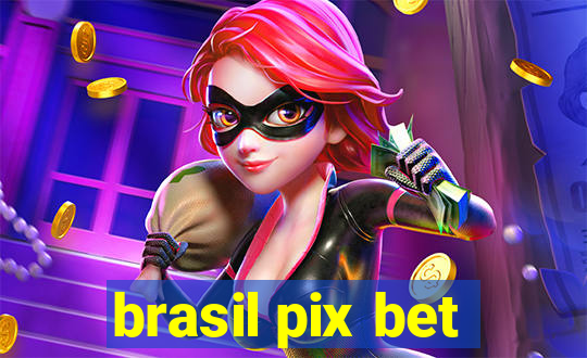 brasil pix bet