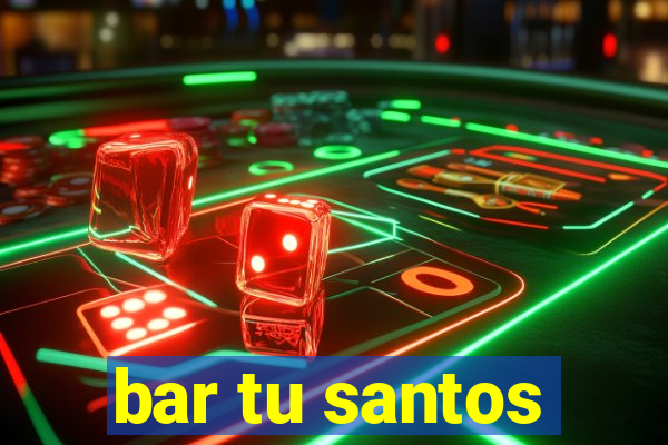 bar tu santos