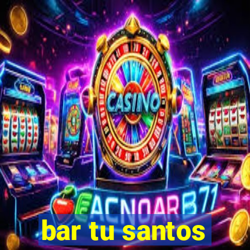 bar tu santos