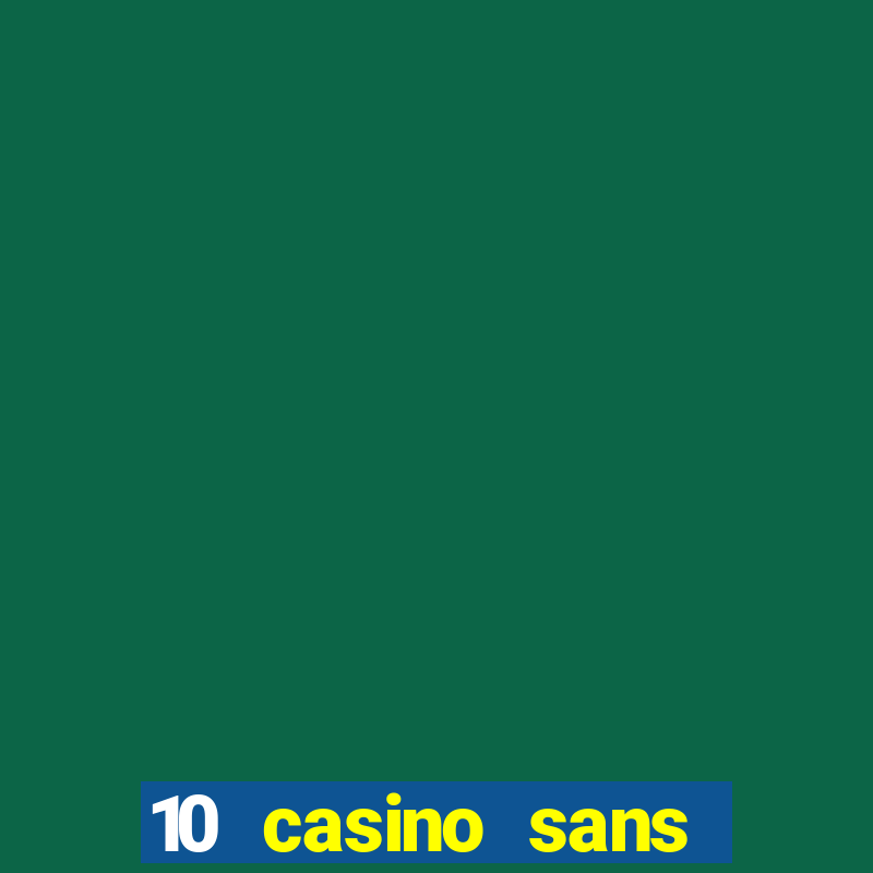 10 casino sans dép?t gratuit