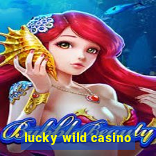 lucky wild casino