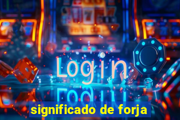 significado de forja