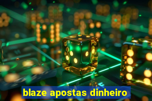 blaze apostas dinheiro