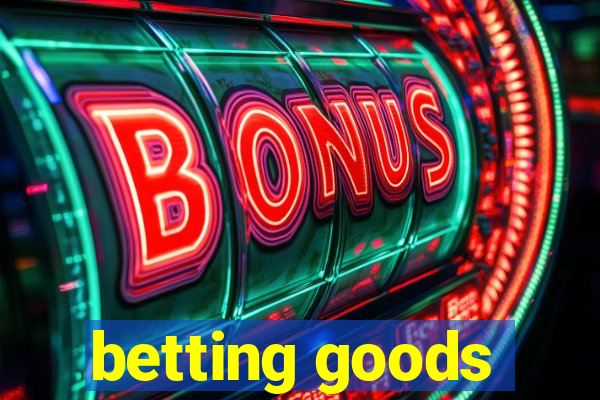 betting goods