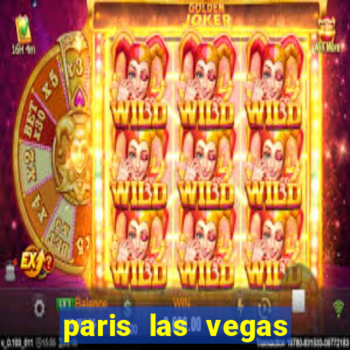 paris las vegas hotel casino