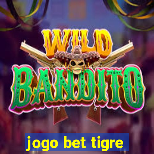 jogo bet tigre