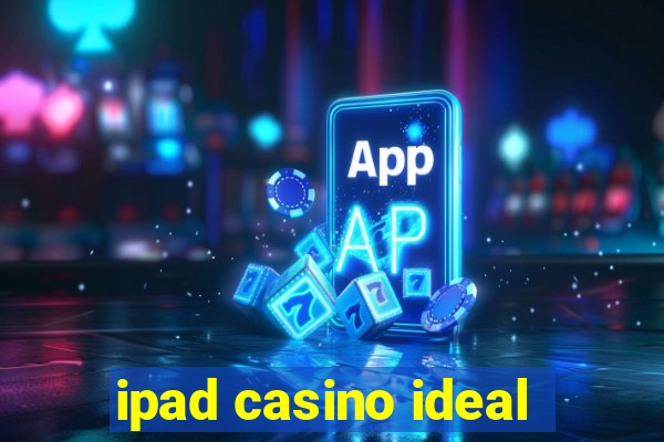 ipad casino ideal