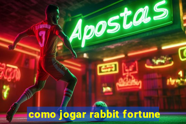 como jogar rabbit fortune