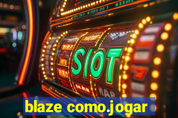 blaze como.jogar