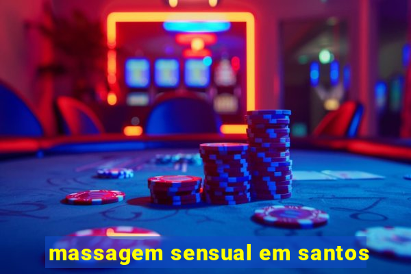 massagem sensual em santos