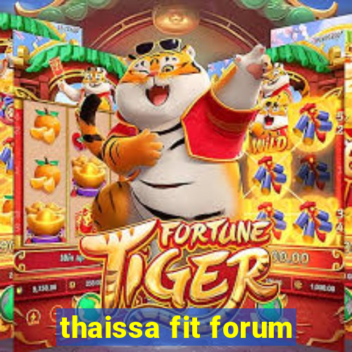 thaissa fit forum