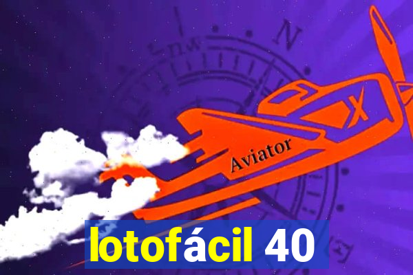 lotofácil 40