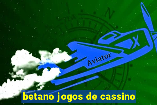 betano jogos de cassino