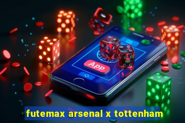 futemax arsenal x tottenham