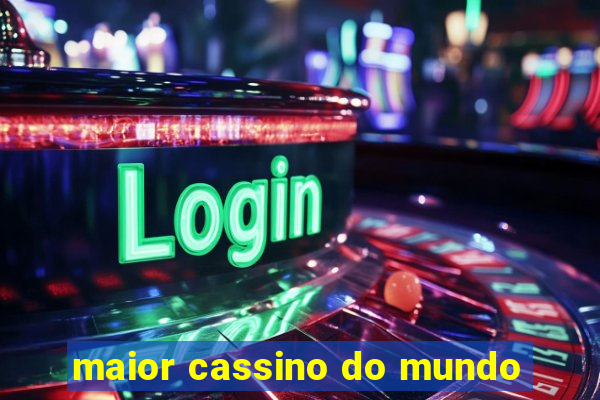 maior cassino do mundo