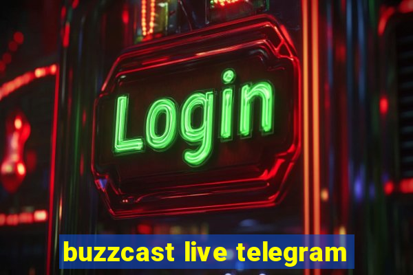 buzzcast live telegram