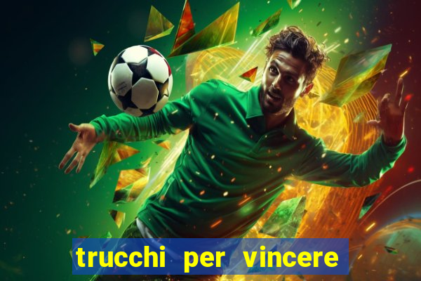 trucchi per vincere alle slot vlt