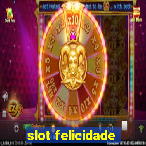 slot felicidade