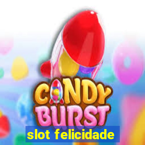 slot felicidade