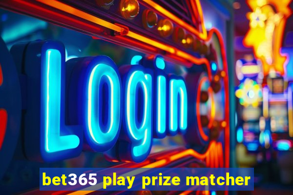 bet365 play prize matcher