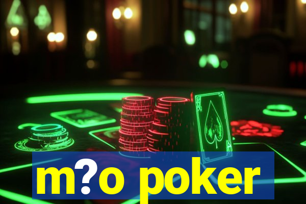 m?o poker