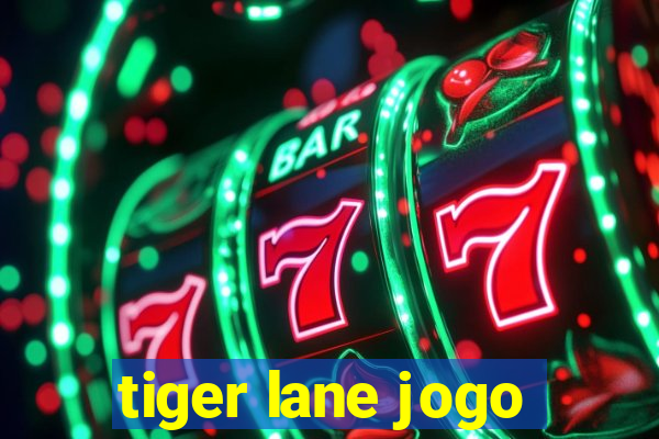 tiger lane jogo