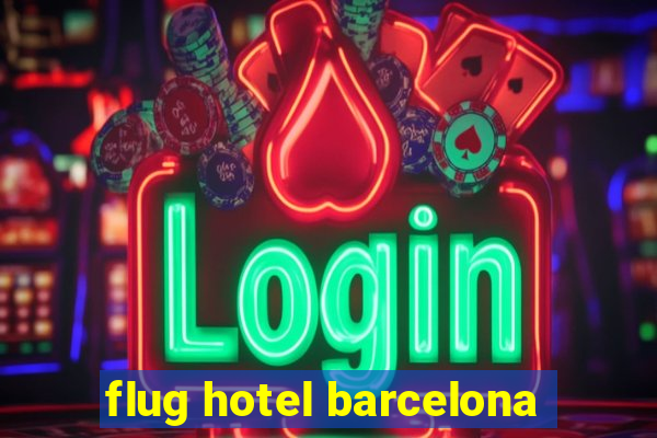 flug hotel barcelona