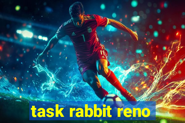 task rabbit reno