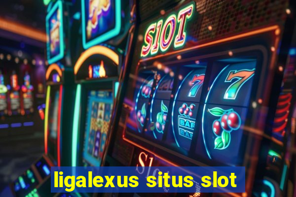 ligalexus situs slot