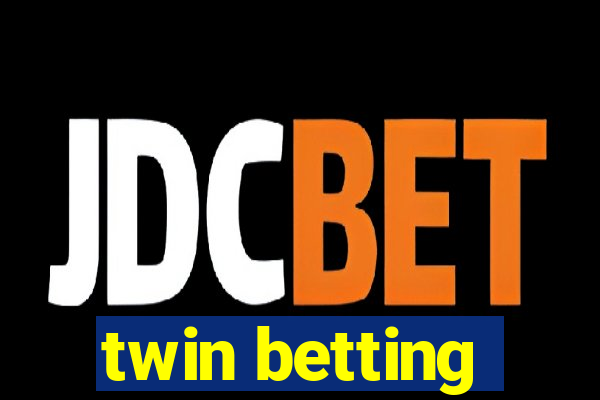 twin betting