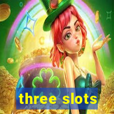 three slots