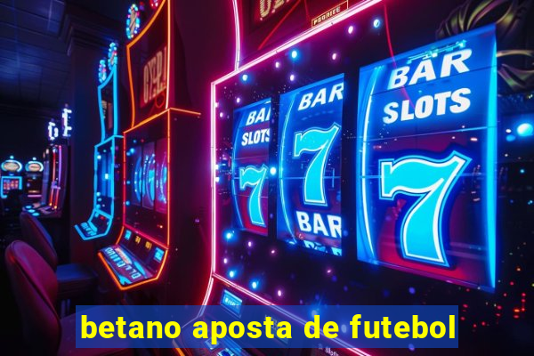 betano aposta de futebol