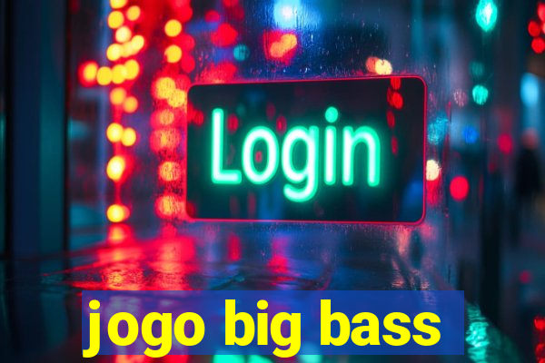 jogo big bass