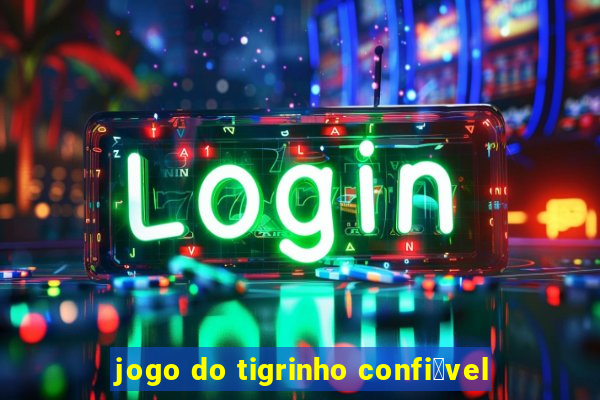 jogo do tigrinho confi谩vel