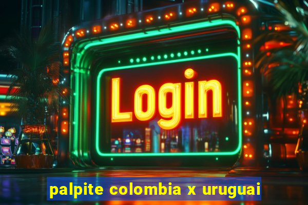 palpite colombia x uruguai