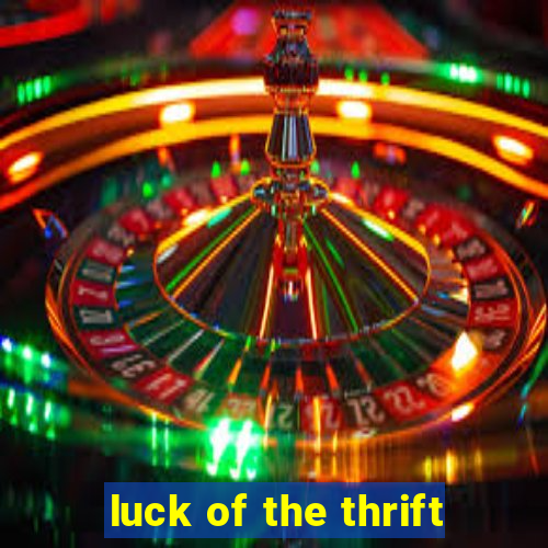 luck of the thrift