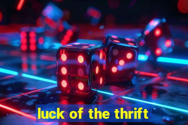 luck of the thrift