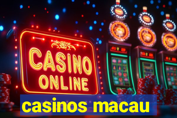 casinos macau