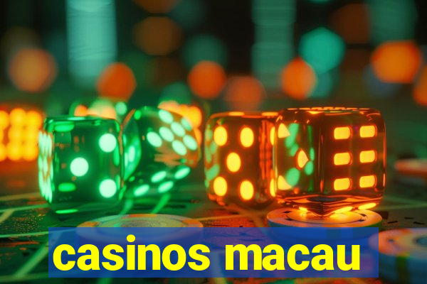 casinos macau