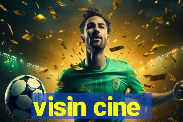 visin cine