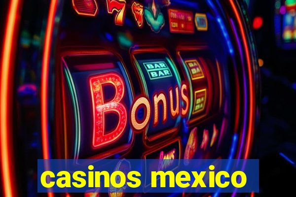 casinos mexico