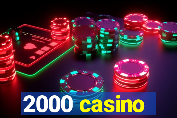 2000 casino