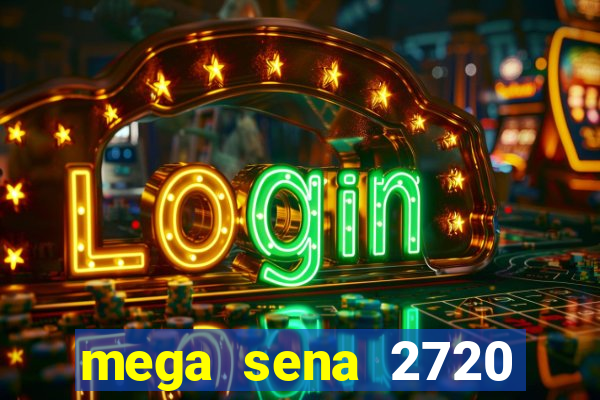 mega sena 2720 giga sena