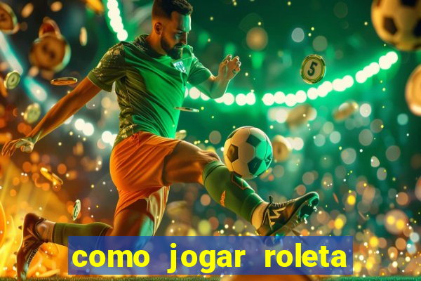 como jogar roleta ao vivo